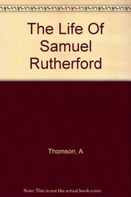 The Life of Samuel Rutherford