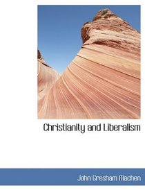 Christianity and Liberalism