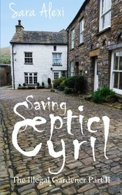 Saving Septic Cyril: The Illegal Gardener Part II