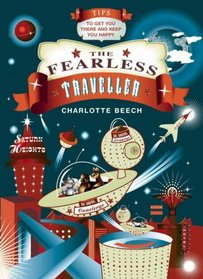The Fearless Traveller: Tips To Get You There And Keep You Happy