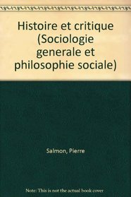 Histoire et critique (Sociologie generale et philosophie sociale) (French Edition)