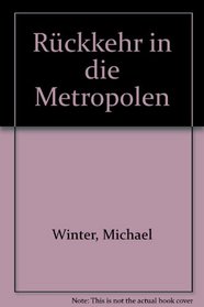 Ruckkehr in die Metropolen (German Edition)
