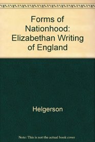 Forms of Nationhood : The Elizabethan Writing of England