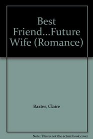 Best Friend...Future Wife (Romance)