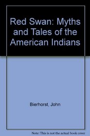 Red Swan: Myths and Tales of the American Indians