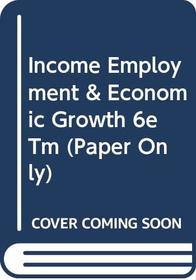Income Employment & Economic Growth 6e Tm (Paper Only)