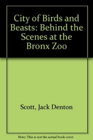 City of Birds and Beasts: Behind the Scenes at the Bronx Zoo