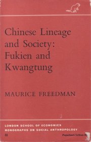 Chinese Lineage and Society : Fukien and Kwantung (London School of Economics Monographs on Social Anthropology)