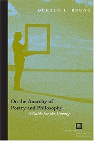 On the Anarchy of Poetry and Philosophy: A Guide for the Unruly (Perspectives in Continental Philosophy)