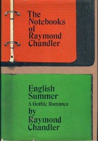 The notebooks of Raymond Chandler and English summer: A gothic romance