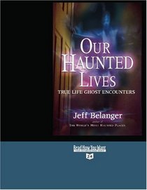 Our Haunted Lives (Volume 1 of 2) (Easyread Super Large 24pt Edition): True Life Ghost Encounters