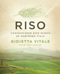 Riso: Undiscovered Rice Dishes of Northern Italy