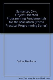 Symantec C++: Object-Oriented Programming Fundamentals for the Macintosh/Book and Disk (Prima Practical Programming Series)