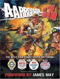 Aarrgghh!! It's War: The Best War Comic Cover Art from War, Battle, Air Ace and War at Sea Picture Libraries