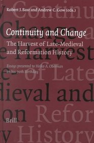 Continuity and Change: The Harvest of Late Medieval and Reformation History : Essays Presented to Heiko A. Oberman on His 70th Birthday