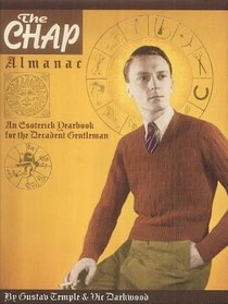 The Chap Almanac: An Esoterick Yearbook for the Decadent Gentleman