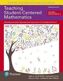 Teaching Student-Centered Mathematics: Developmentally Appropriate Instruction for Grades Pre-K-2 (Volume I) (3rd Edition)