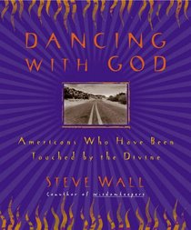 Dancing With God: Americans Who Have Been Touched by the Divine