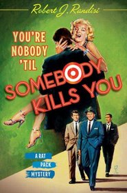 You're Nobody 'Til Somebody Kills You (Rat Pack, Bk 4)