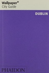 Wallpaper* City Guide Dublin 2014 (Wallpaper City Guides)