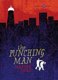 The Punching Man: A Novel in 2 Parts