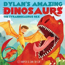 Dylan's Amazing Dinosaur: The Tyrannosaurus Rex: With Pull-Out, Pop-Up Dinosaur Inside! (Dylan's Amazing Dinosaurs)
