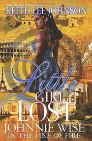 Little Girl Lost: Johnnie Wise: In The Line Of Fire (Volume 7)