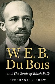 W. E. B. Du Bois and The Souls of Black Folk (The John Hope Franklin Series in African American History and Culture)