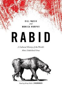 Rabid: A Cultural History of the World's Most Diabolical Virus