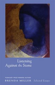 Listening Against the Stone: Selected Essays