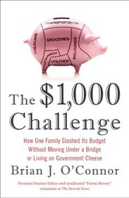 The $1,000 Challenge: How One Family Slashed Its Budget Without Moving Under a Bridge or Living on Government Cheese