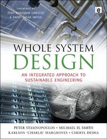 Whole System Design: An Integrated Approach to Sustainable Engineering