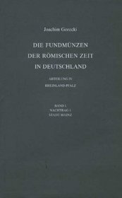 Die Fundmunzen Der Romischen Zeit in Deutschland: Abteilung Iv: Rheinland-pfalz. Band 1, Nachtrag 1: Stadt Mainz (Die Fundmunzen Der Romischen Zeit in Deutschland IV: 1.1) (German Edition)