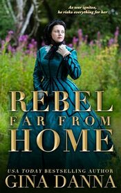 Rebel Far From Home: An American Civil War Novel (Hearts Touched By Fire)