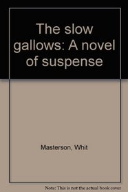The slow gallows: A novel of suspense