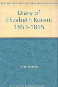 Diary of Elizabeth Koren: 1853-1855 (Scandinavians in America)