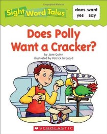 Does Polly Want a Cracker? (Sight Word Tales, Bk 10)