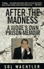 After the Madness: : A Judge's Own Prison Memoir