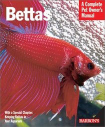 Bettas  : a Complete Pet Owner's Manual