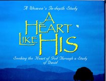 A Heart Like His: Seeking the Heart of God, Life of David