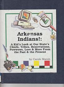 Arkansas Indians!: A Kid's Look at Our State's Chiefs, Tribes, Reservations, Powwows, Lore and More from the Past and the Present (Carole Marsh State Books)