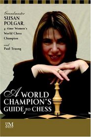 A World Champion's Guide to Chess : Step-by-step instructions for winning chess the Polgar way (Chess)