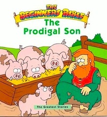 The Prodigal Son (Beginners Bible)