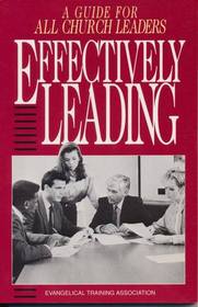 Effectivley Leading: A Guide for All Church Leaders