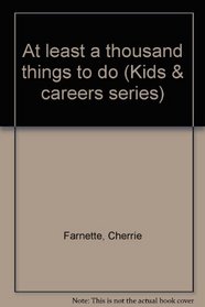 At least a thousand things to do (Kids & careers series)