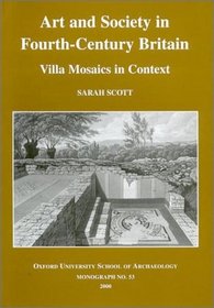 Art and Society in Fourth-Century Britain: Villa Mosaics in Context (Cotsen Monograph)