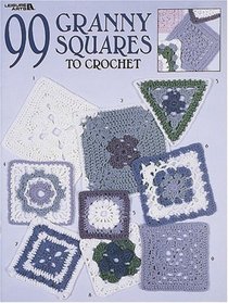 99 Granny Squares to Crochet (Leisure Arts #3078)