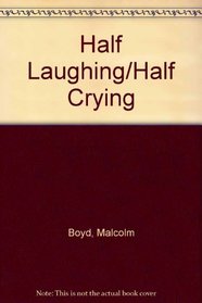 Half Laughing/Half Crying