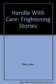 Handle With Care: Frightening Stories