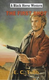 The First Shot (Black Horse Western)